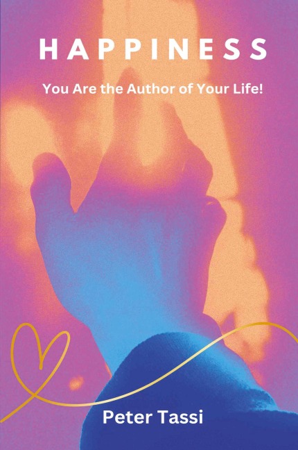 Happiness: You are the Author of Your Life