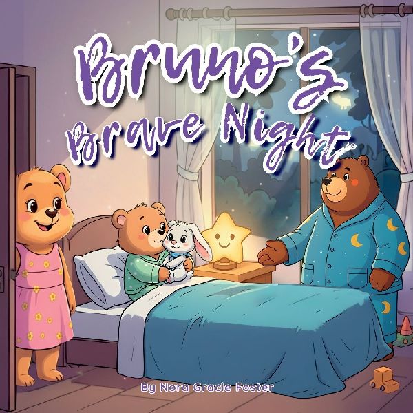 Brunos Brave Night: A Gentle Story About Courage, Nighttime Worries, and Feeling Safe for Ages 3-5