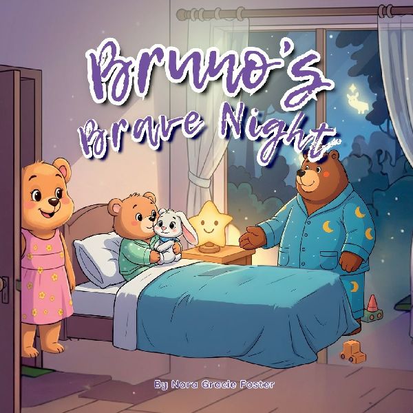 Brunos Brave Night: A Gentle Story About Courage, Nighttime Worries, and Feeling Safe for Ages 3-5