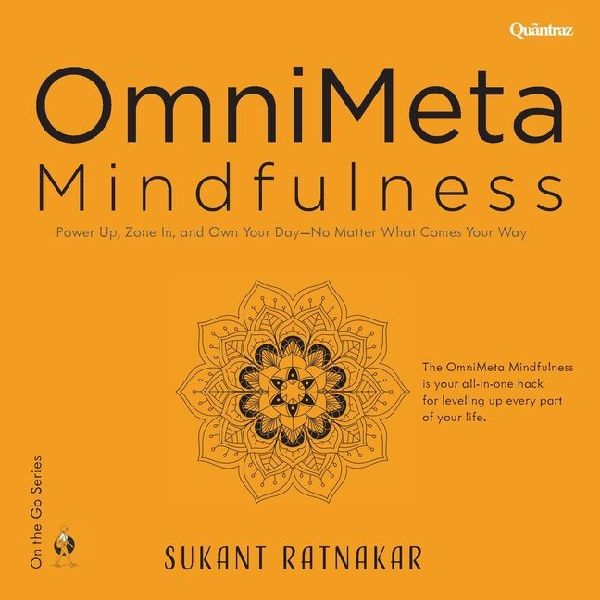 OmniMeta Mindfulness: Power Up, Zone In, and Own Your Day - No Matter What Comes Your Way