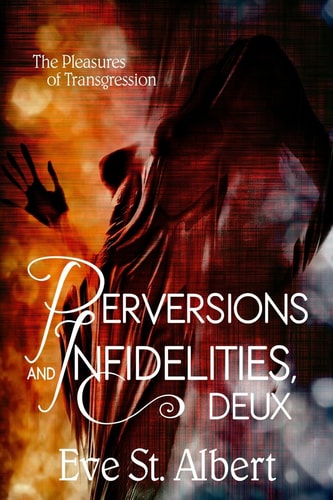 Perversions and Infidelities, Deux The Pleasures of Transgression