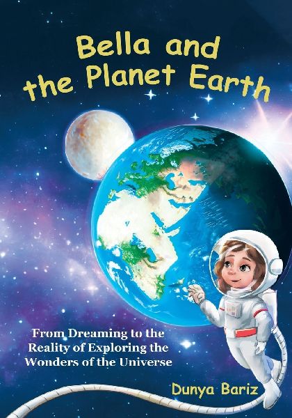 Bella and the Planet Earth: From Dreaming to the Reality of Exploring the Wonders of the Universe