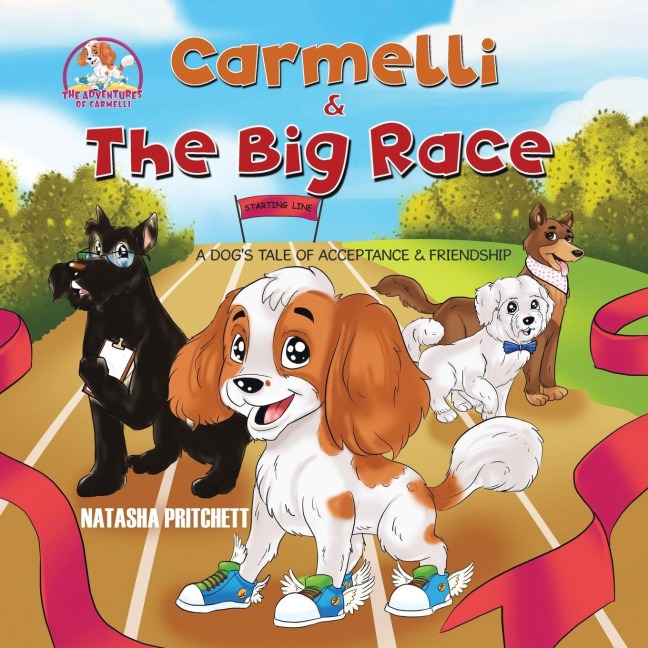 Carmelli & The Big Race: A Dogs Tale of Acceptance & Friendship