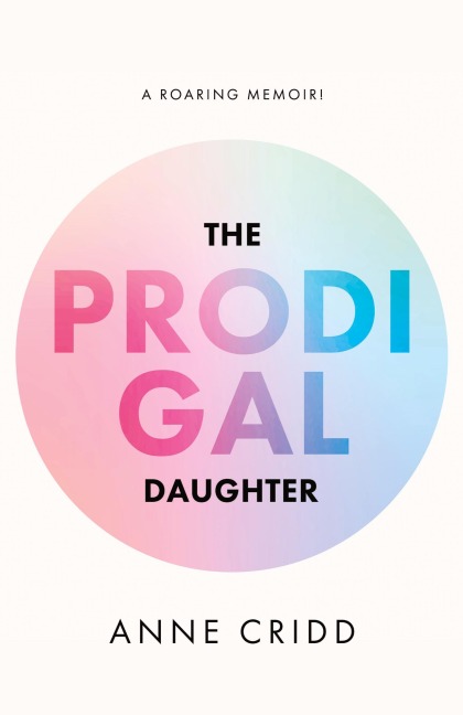 The Prodigal Daughter: A Roaring Memoir!
