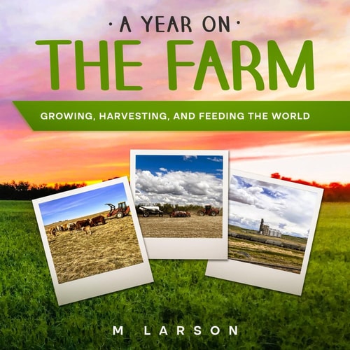 A Year on the Farm Growing, Harvesting and Feeding the World