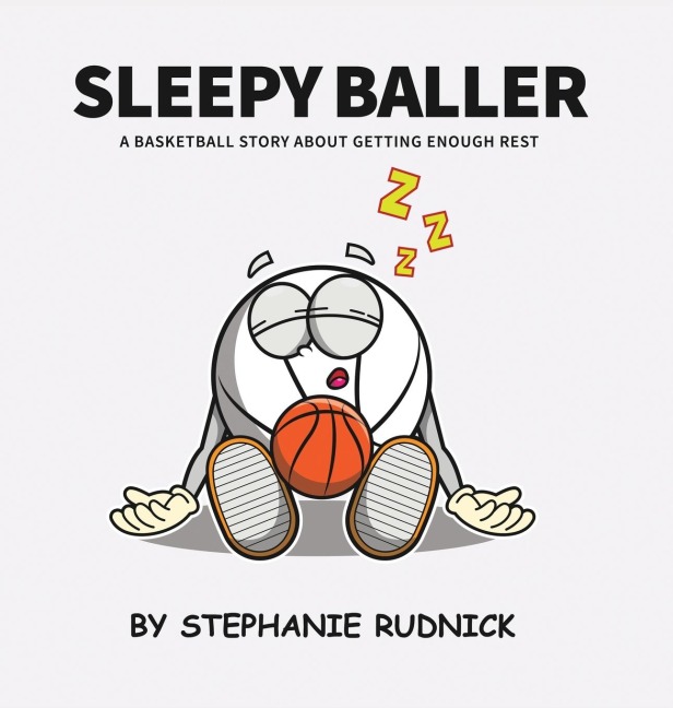Sleepy Baller: A Basketball Story About Getting Enough Rest