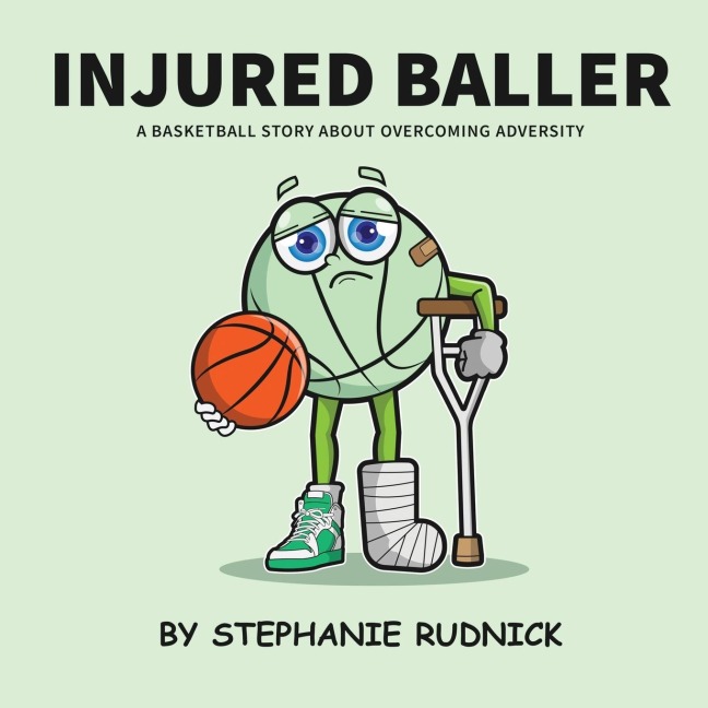 Injured Baller: A Basketball Story About Overcoming Adversity