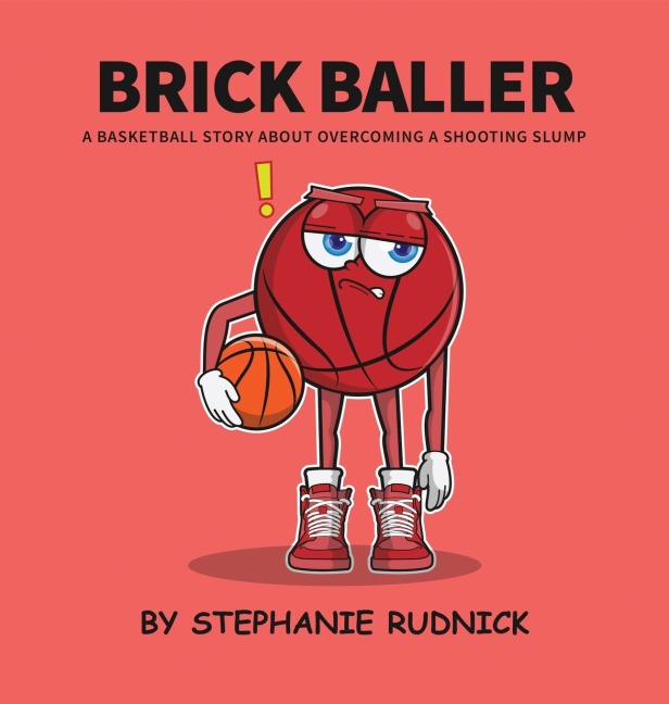 Brick Baller: A Basketball Story About Overcoming A Shooting Slump