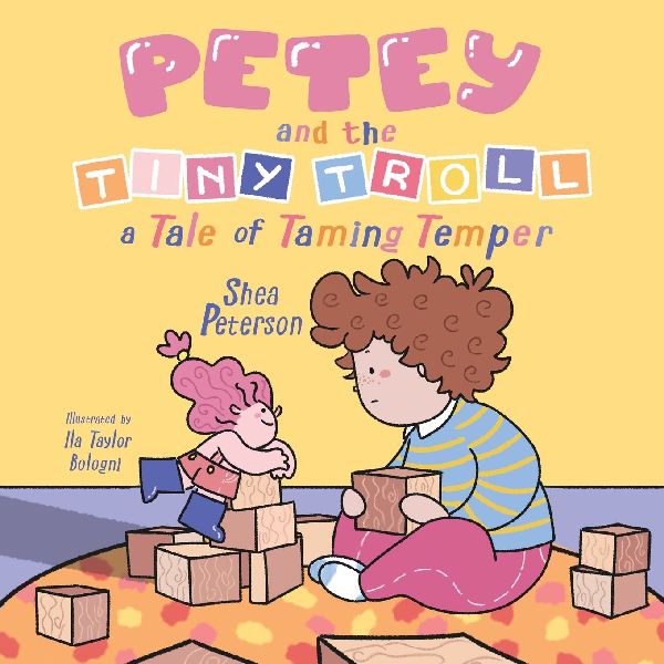 Petey and the Tiny Troll: a Tale of Taming Temper