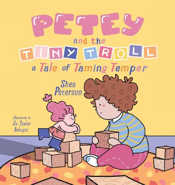 Petey and the Tiny Troll: a Tale of Taming Temper