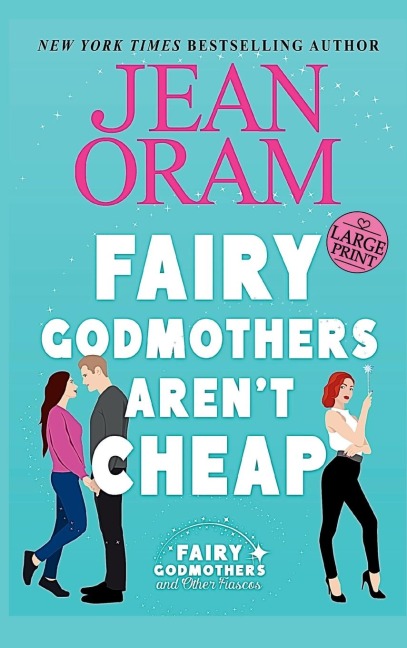 Fairy Godmothers Arent Cheap: A Sweet Romantic Comedy Romantasy
