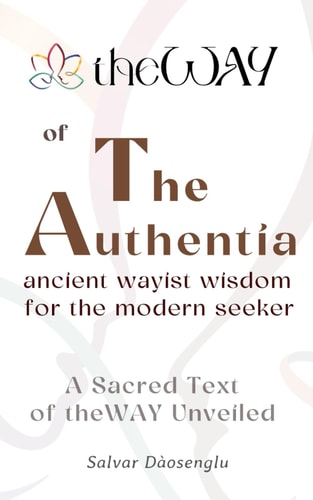The Authentia Ancient Wayist Wisdom for the Modern Seeker