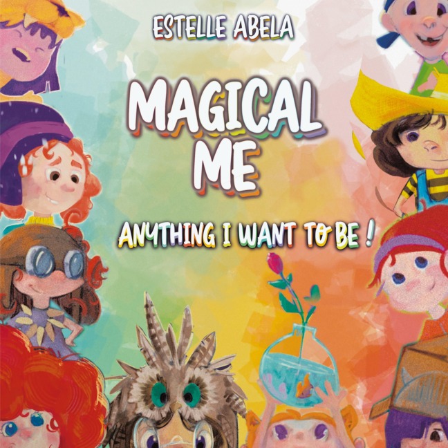 Magical Me Anything I Want To Be!