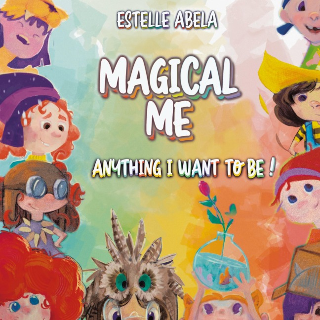 Magical Me Anything I Want To Be!