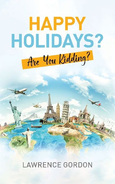 Happy Holidays?: Are You Kidding?