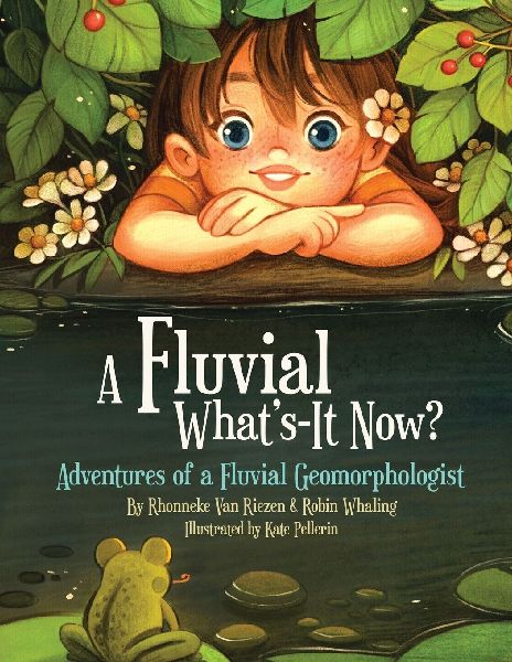 A Fluvial Whats-It Now?: Adventures of a Fluvial Geomorphologist