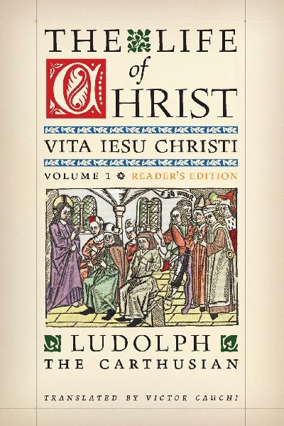 The Life of Christ (Reader's Edition): Volume 1