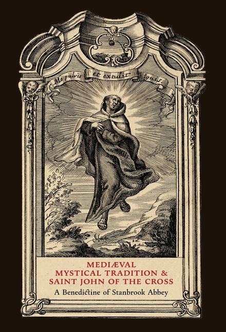 Mediaeval Mystical Tradition and Saint John of the Cross