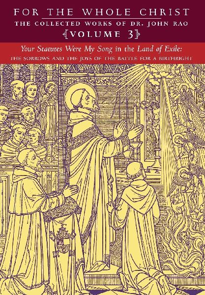 Your Statutes Were My Song in the Land of Exile: Volume 3 (The Collected Works of Dr. John Rao)