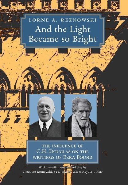 And the Light Became so Bright: The Influence of C.H. Douglas on the Writings of Ezra Pound
