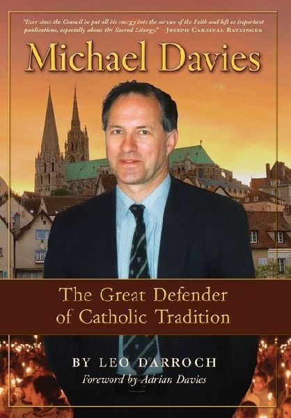 Michael Davies: The Great Defender of Catholic Tradition