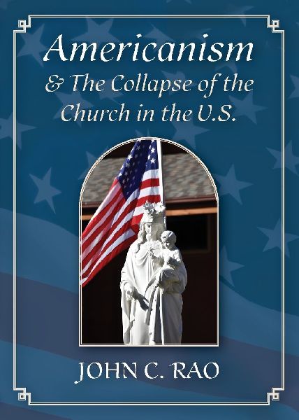 Americanism & The Collapse of the Church in the U.S.