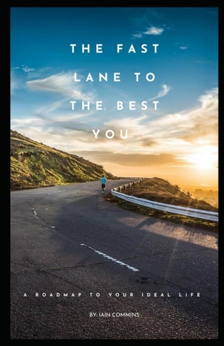 The Fast Lane To The Best You A Roadmap To Your Ideal Life