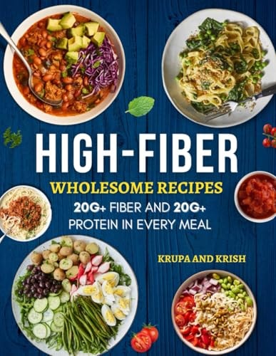 High-Fiber Wholesome Recipes 20g+ Fiber and 20g+ Protein in Every Meal