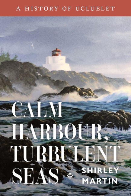 Calm Harbour, Turbulent Seas: A History of Ucluelet