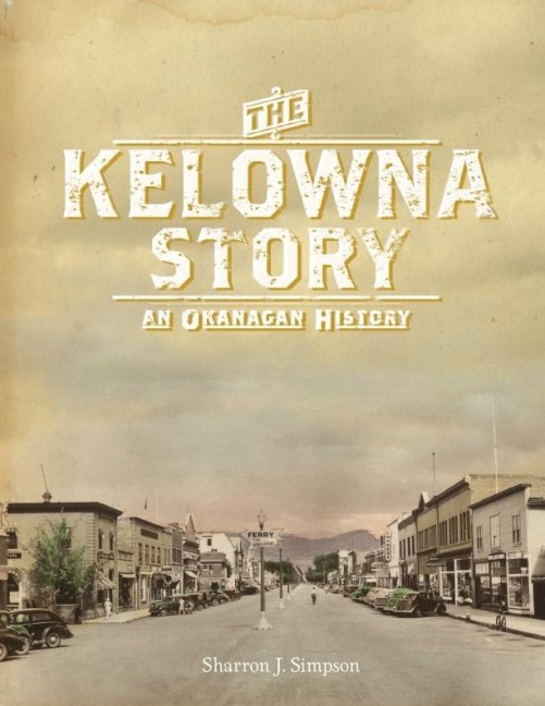The Kelowna Story: An Okanagan History, Second Edition