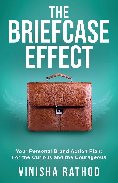The Briefcase Effect: Your Personal Brand Action Plan: For the Curious and the Courageous