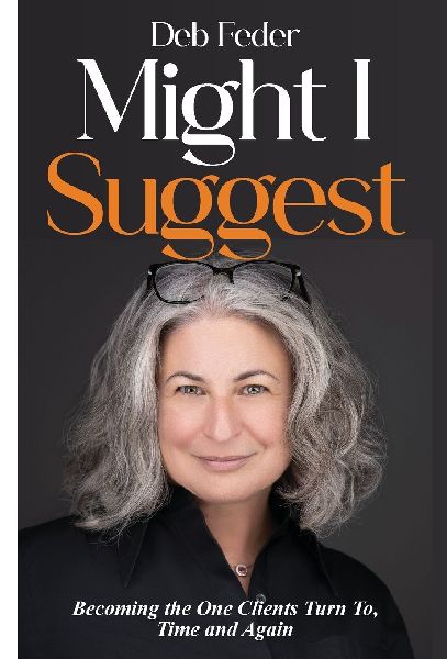 Might I Suggest: Becoming the One Clients Turn To, Time and Again