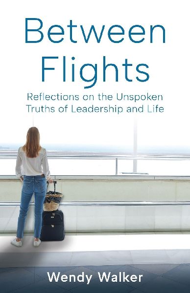 Between Flights: Reflections on the Unspoken Truths of Leadership and Life