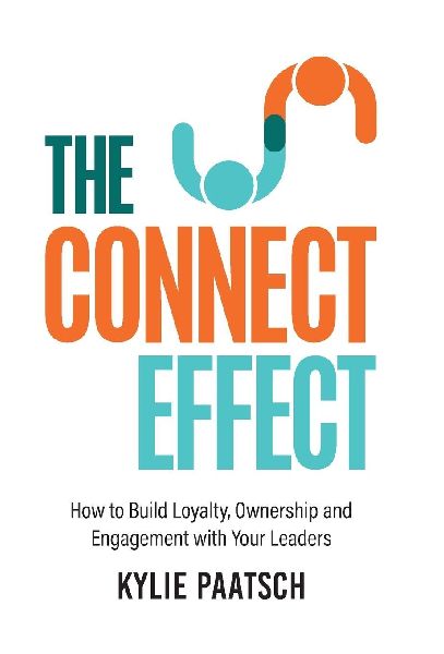 The Connect Effect: How to Build Loyalty, Ownership and Engagement with Your Leaders
