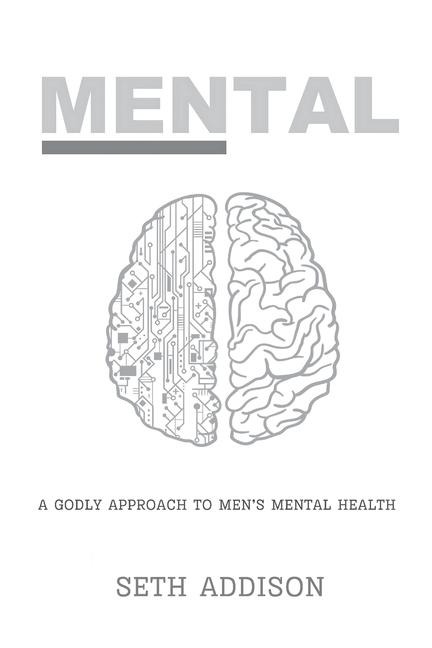 Mental: A Godly Approach to Mens Mental Health