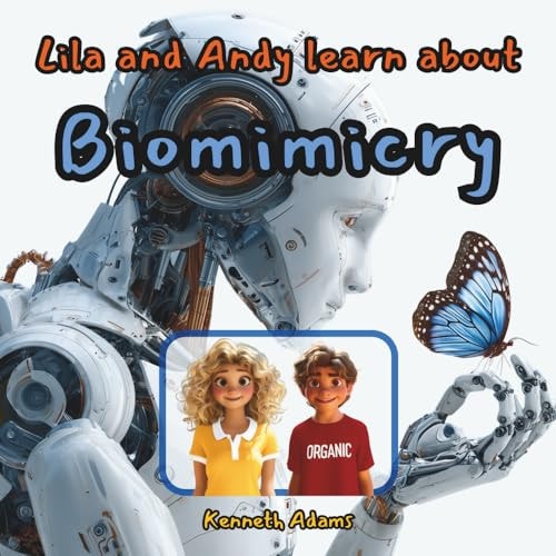 Lila and Andy Learn about Biomimicry Discover Amazing Designs Borrowed from Nature, a STEM Adventure for Kids