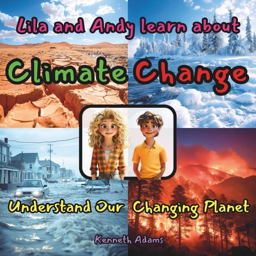Lila and Andy Learn about Climate Change Understand Our Changing Planet, a STEM-Focused Science Read for Curious Minds