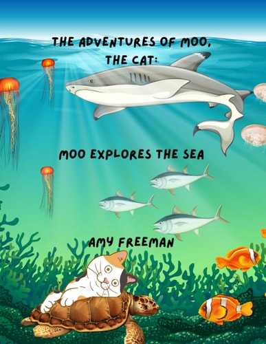 The Adventures of Moo, The Cat Moo Explores The Sea