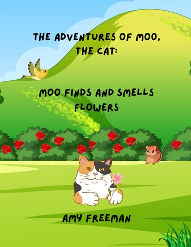 The Adventures of Moo, The Cat Moo Finds And Smells Flowers