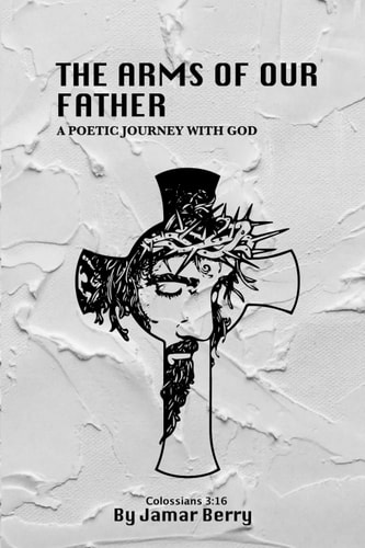 The Arms of Our Father A Poetic Journey with God