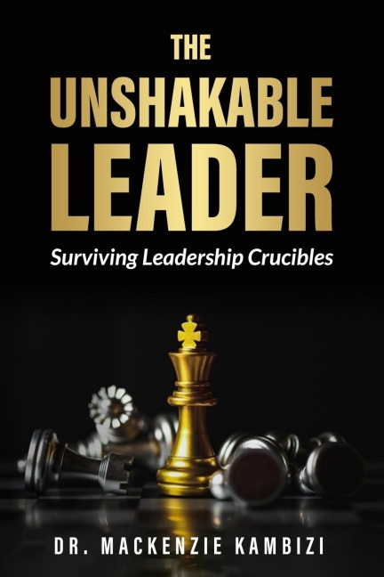 The Unshakable Leader: Thriving in Leadership Crucibles!