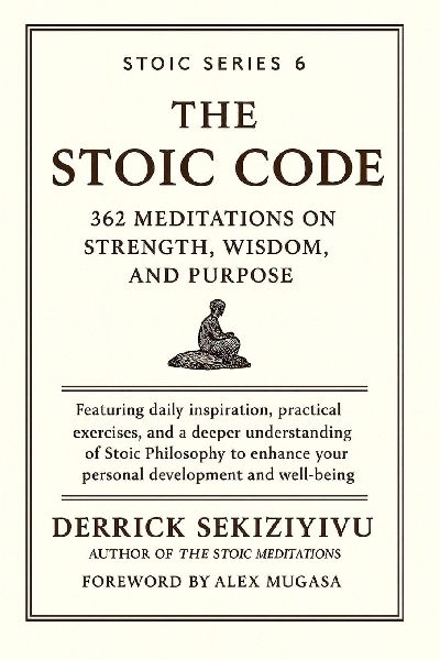 THE STOIC CODE: 362 Meditations on Strength, Wisdom, and Purpose