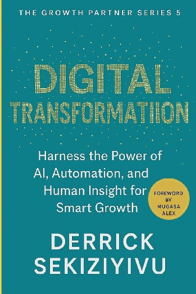 DIGITAL TRANSFORMATION: Harness the Power of AI, Automation, and Human Insight for Smart Growth