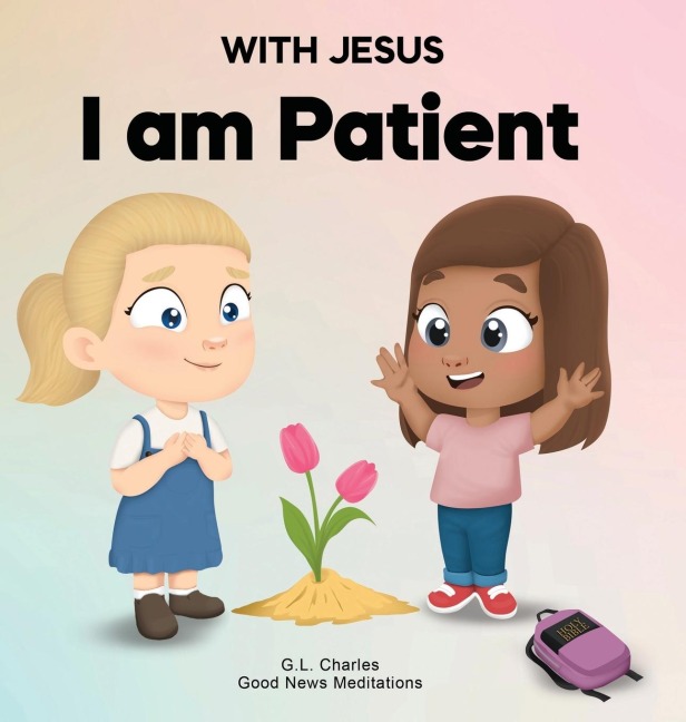 With Jesus I Am Patient: A Bible story for kids on patience and faith, featuring a Christian lesson for homeschool, Sunday School, and bedtime. Perfect for ages 3 to 8, from pre-K to grade 2