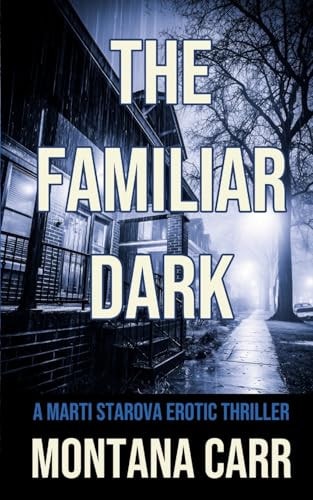 The Familiar Dark A Marti Starova Erotic Thriller Book 5