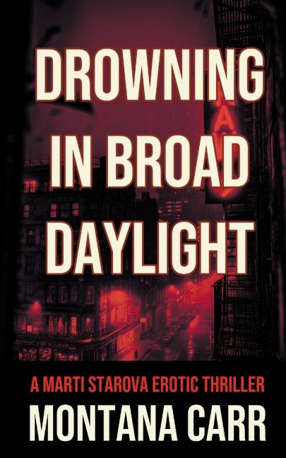 Drowning in Broad Daylight A Marti Starova Erotic Thriller Book 1