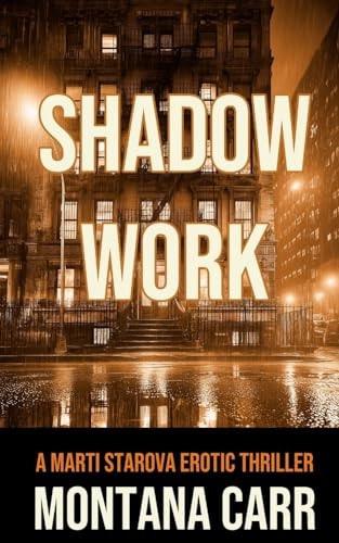 Shadow Work A Marti Starova Erotic Thriller Book 2