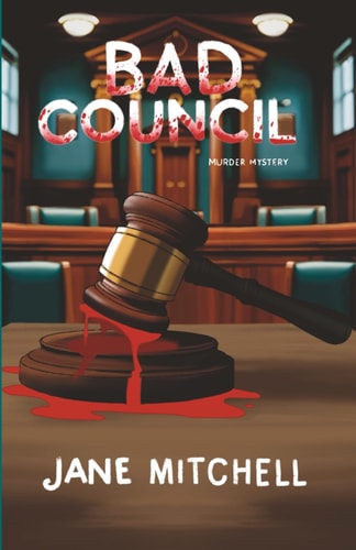 Bad Council A Murder Mystery