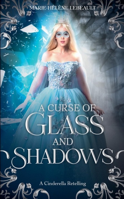 A Curse of Glass and Shadows: A Cinderella Retelling