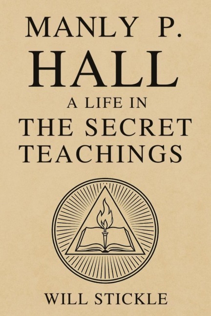 Manly P. Hall: A Life in the Secret Teachings
